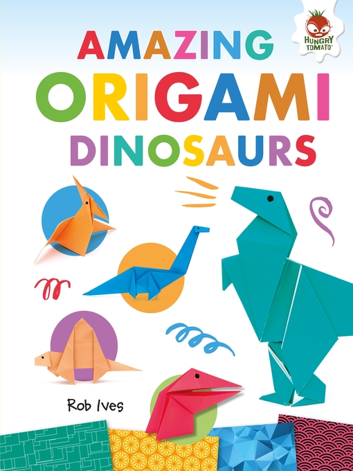 Title details for Amazing Origami Dinosaurs by Rob Ives - Wait list